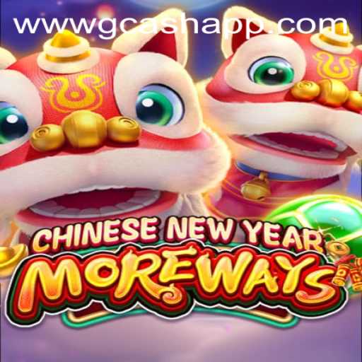 Discover the Excitement of CHINESENEWYEARMOREWAYS and Its Connection with the Gcash App